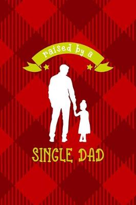 Book cover for Raised By A Single Dad