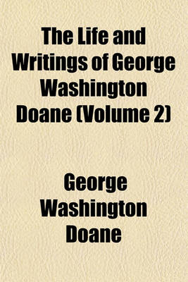 Book cover for The Life and Writings of George Washington Doane (Volume 2)