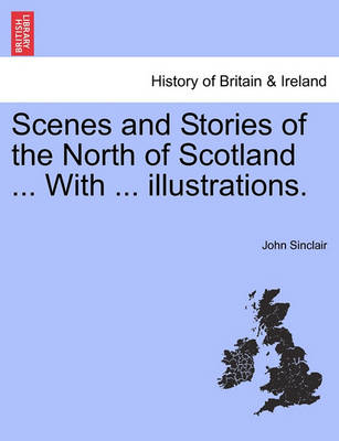 Book cover for Scenes and Stories of the North of Scotland ... with ... Illustrations.