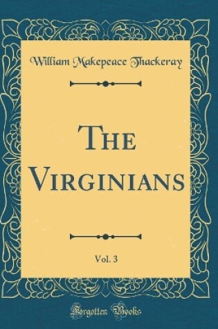 Cover of The Virginians, Vol. 3 (Classic Reprint)