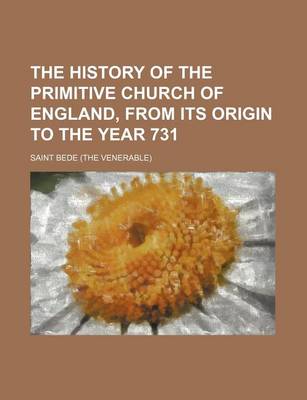 Book cover for The History of the Primitive Church of England, from Its Origin to the Year 731