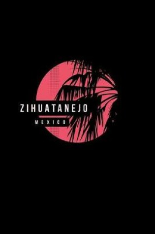 Cover of Zihuatanejo Mexico