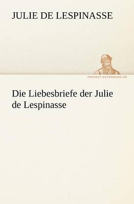 Book cover for Die Liebesbriefe Der Julie de Lespinasse