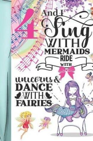 Cover of 4 And I Sing With Mermaids Ride With Unicorns & Dance With Fairies