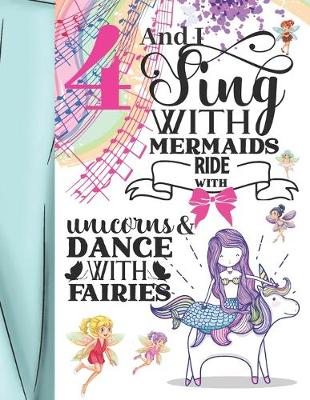 Book cover for 4 And I Sing With Mermaids Ride With Unicorns & Dance With Fairies