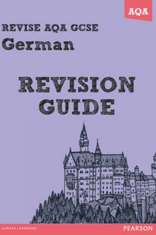 Cover of REVISE AQA: GCSE German Revision Guide - Print and Digital Pack