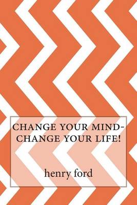 Book cover for Change Your Mind-Change Your Life!