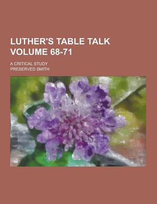 Book cover for Luther's Table Talk; A Critical Study Volume 68-71