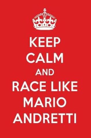 Cover of Keep Calm and Race Like Mario Andretti