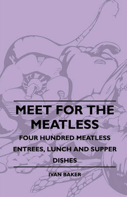 Book cover for Meet For The Meatless - Four Hundred Meatless Entrees, Lunch And Supper Dishes