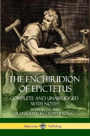 Cover of The Enchiridion of Epictetus: Complete and Unabridged with Notes