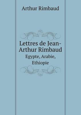 Book cover for Lettres de Jean-Arthur Rimbaud Egypte, Arabie, Ethiopie