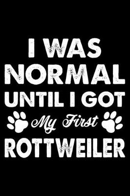 Book cover for I Was Normal Until I Got My First Rottweiler