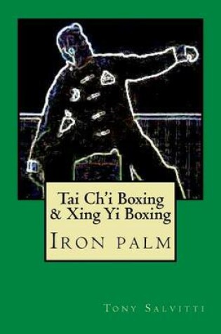 Cover of Tai Ch'i Boxing & Xing Yi Boxing