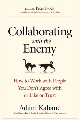 Cover of Collaborating with the Enemy: How to Work with People You Dont Agree with or Like or Trust