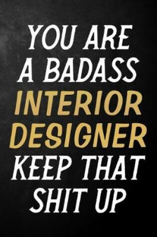 Cover of You Are A Badass Interior Designer Keep That Shit Up