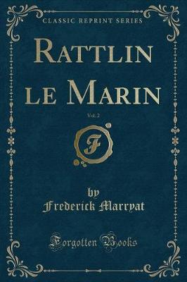 Book cover for Rattlin Le Marin, Vol. 2 (Classic Reprint)