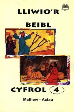 Cover of Lliwio'r Beibl: Cyfrol 4. Mathew - Actau