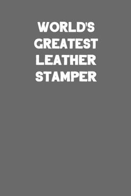 Book cover for World's Greatest Leather Stamper