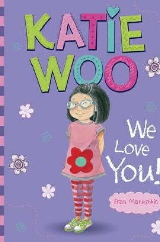 Cover of Katie Woo, We Love You!