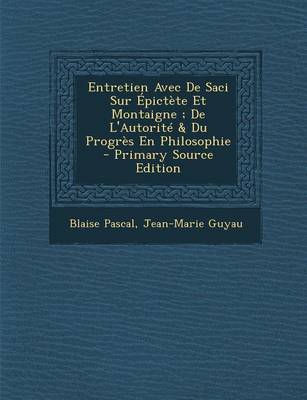 Book cover for Entretien Avec de Saci Sur Epictete Et Montaigne; de L'Autorite & Du Progres En Philosophie
