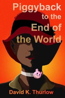 Book cover for Piggyback to the End of the World