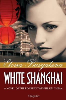 Book cover for White Shanghai A Novel of the Roaring Twenties in China