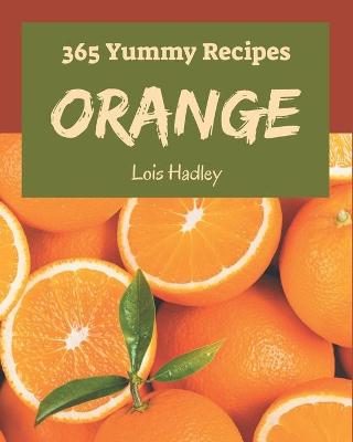 Book cover for 365 Yummy Orange Recipes