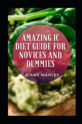 Cover of Amazing Ic Diet Guide For Novices And Dummies