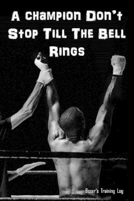 Book cover for A Champion Don't Stop Till The Bell Rings