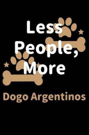 Cover of Less People, More Dogo Argentinos