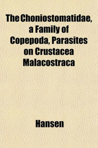 Cover of The Choniostomatidae, a Family of Copepoda, Parasites on Crustacea Malacostraca