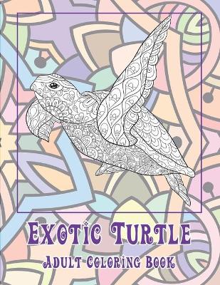 Book cover for Exotic Turtle - Adult Coloring Book