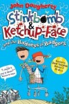 Book cover for Stinkbomb & Ketchup-Face and the Badness of Badgers