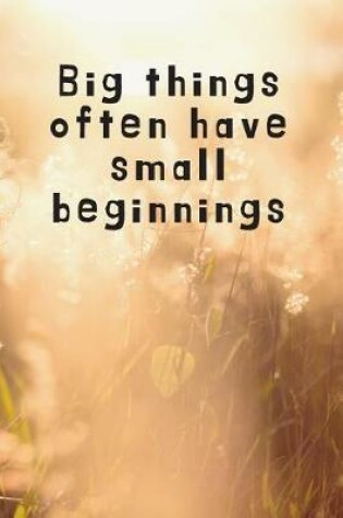 Cover of Big Things Often Have Small Beginnings