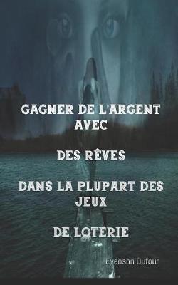 Book cover for Gagner de l'Argent Avec Des Reves Dans La Plupart Des Jeux de Loterie