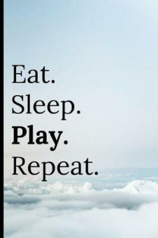 Cover of Eat Sleep Play Repeat