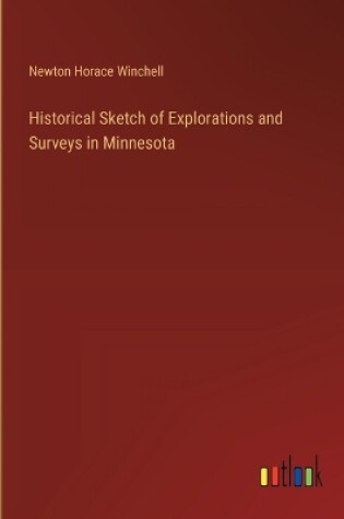 Cover of Historical Sketch of Explorations and Surveys in Minnesota