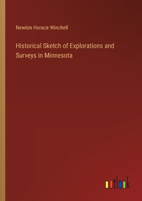 Book cover for Historical Sketch of Explorations and Surveys in Minnesota