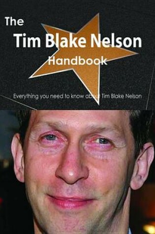 Cover of The Tim Blake Nelson Handbook - Everything You Need to Know about Tim Blake Nelson