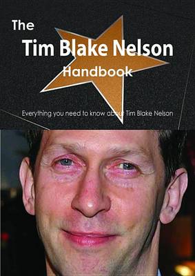 Book cover for The Tim Blake Nelson Handbook - Everything You Need to Know about Tim Blake Nelson