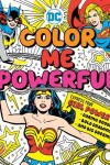 Book cover for DC Super Heroes: Color Me Powerful!