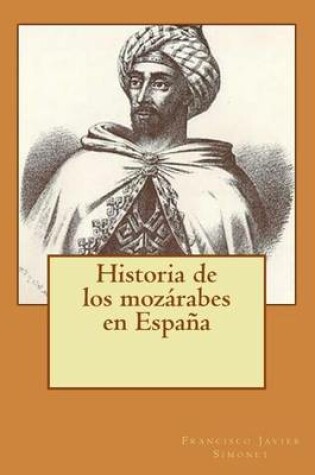 Cover of Historia de Los Mozarabes En Espana