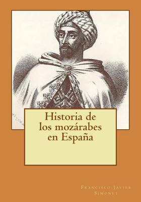 Book cover for Historia de Los Mozarabes En Espana