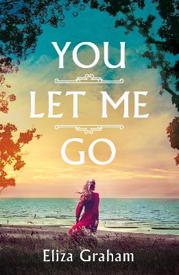 You Let Me Go by Eliza Graham