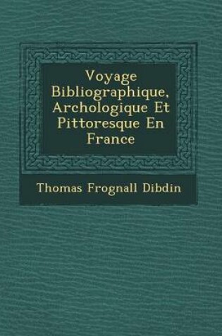 Cover of Voyage Bibliographique, Arch Ologique Et Pittoresque En France
