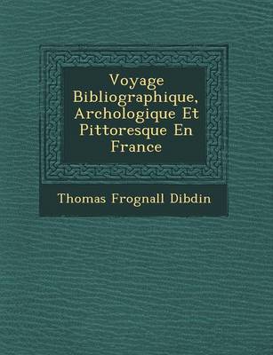 Book cover for Voyage Bibliographique, Arch Ologique Et Pittoresque En France