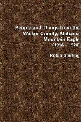 Cover of People and Things from the Walker County, Alabama Mountain Eagle (1918 - 1920)