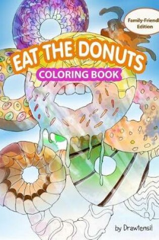 Cover of Eat the Donuts Coloring Book