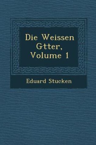 Cover of Die Weissen G Tter, Volume 1